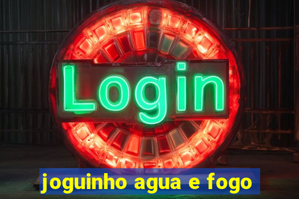 joguinho agua e fogo